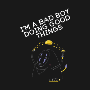 I'M A BAD BOY DOING GOOD THINGS T-Shirt