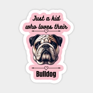 Just a kid who loves their Bulldog, black text Magnet