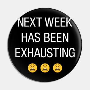 Next week has been exhausting Pin