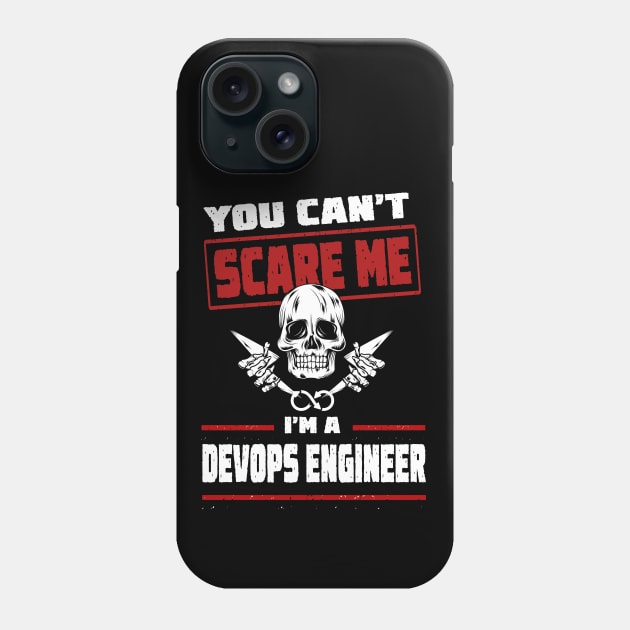 You can't scare me I'm a Devops Engineer! On White Phone Case by Cyber Club Tees