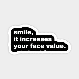 Smile It Increases your face value Magnet