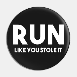 Run like you stole it Pin