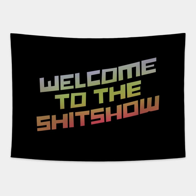 Welcome To the Shitshow Tapestry by Zen Cosmos Official