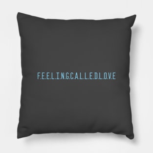 Feeling Called Love, blue Pillow