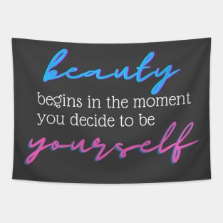 Beauty Begins In The Moment You Decide To Be Yourself Tapestry