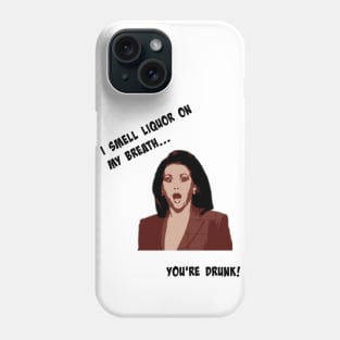 You're Drunk! Phone Case