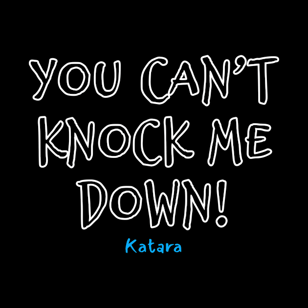 You cant knock me down katara avatar quote by happymonday
