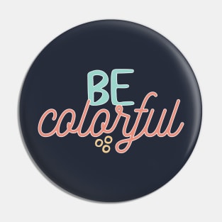 Be Colorful Pin