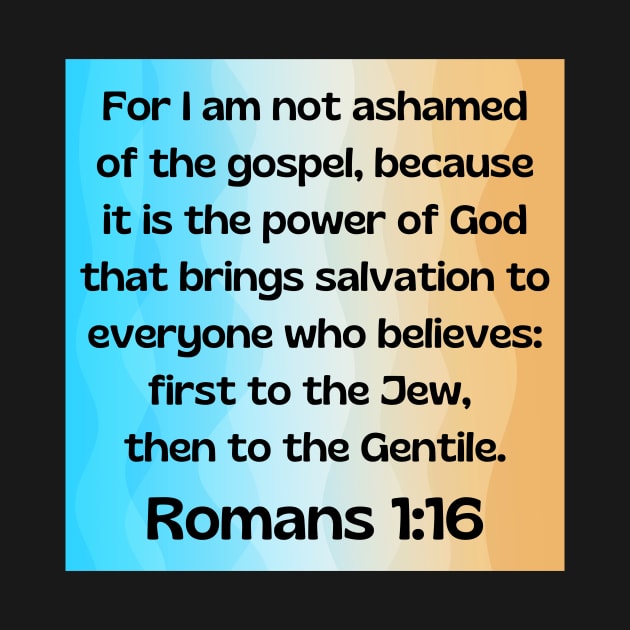 Bible Verse Romans 1:16 by Prayingwarrior