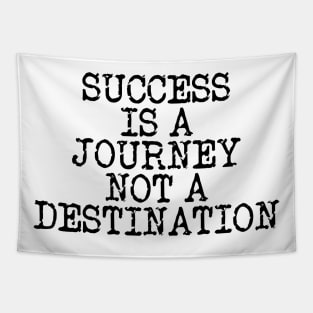 Success Is A Journey Not A Destination Tapestry