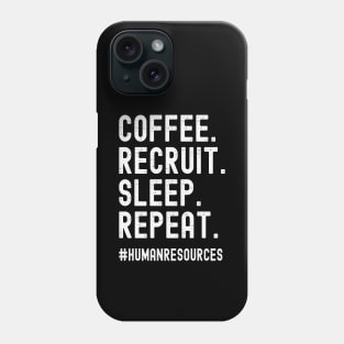 Coffee Recruit Sleep Repeat Funny Recruiter Gifts Phone Case