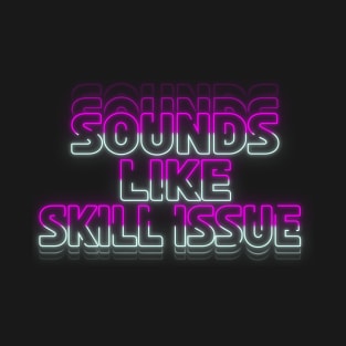 'Sounds like Skill Issue' - Pink/White T-Shirt