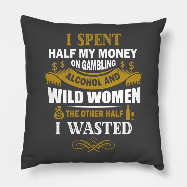 I Spent Half My Money Pillow by salesgod