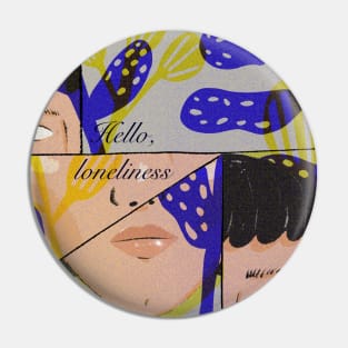 Hello Loneliness Pin