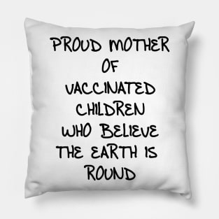 Pro Vaccine Proud Mother of Vaccinated Children Mom Pillow