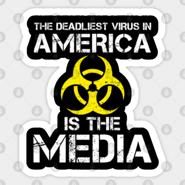 The Deadliest Virus In America Is The Media The Deadliest Virus In America Is The M Sticker Teepublic
