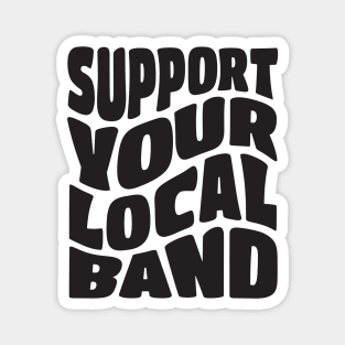 Support Your Local Band Magnet