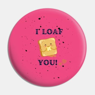 I Loaf You Pin