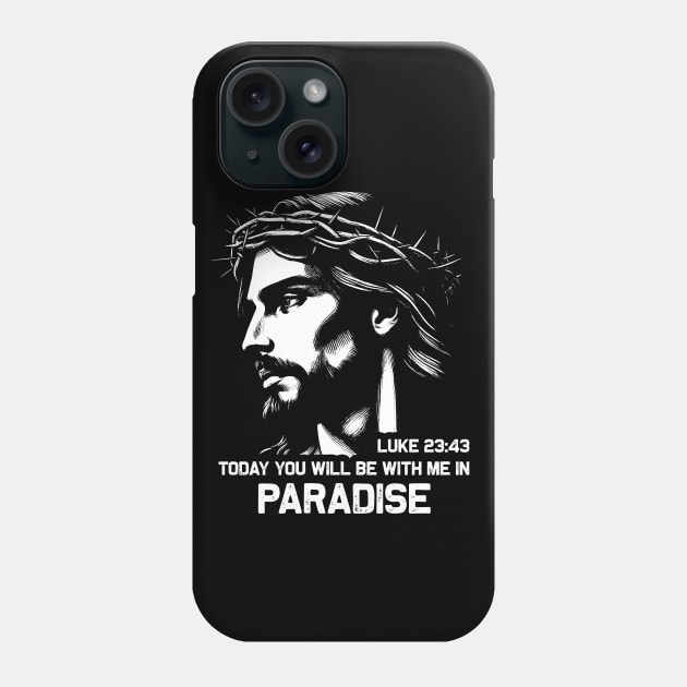 Luke 23:43 Today You Will Be With Me In Paradise Phone Case by Plushism