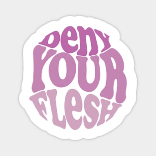 Deny Your Flesh - Lilac Magnet