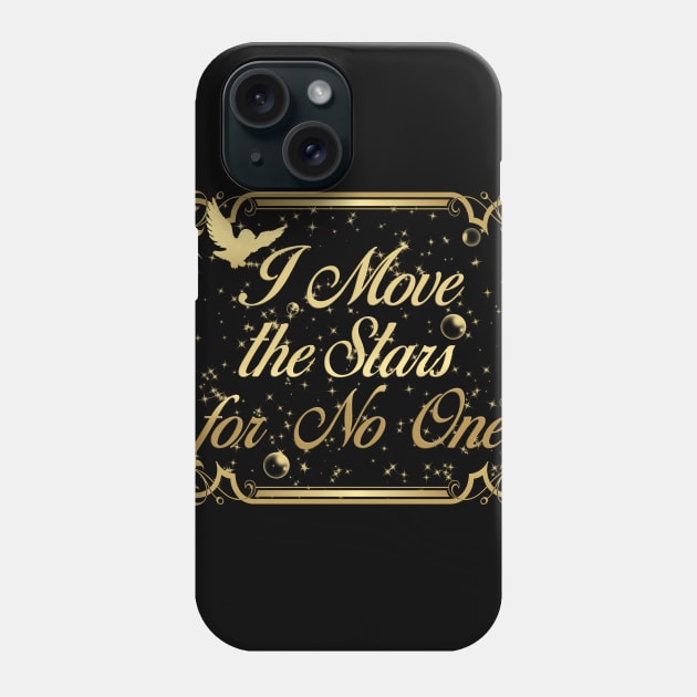 I move the stars for no one Phone Case by shawnalizabeth