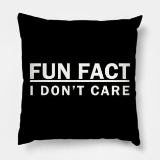 Fun Fact I Don't Care Pillow