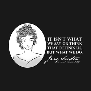 Jane Austen Quote- What You Do. T-Shirt