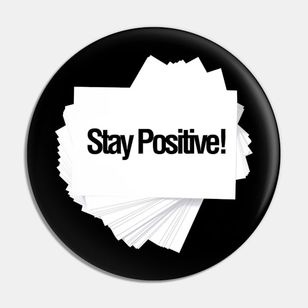 Stay Positive inspirational quote Pin by kamdesigns