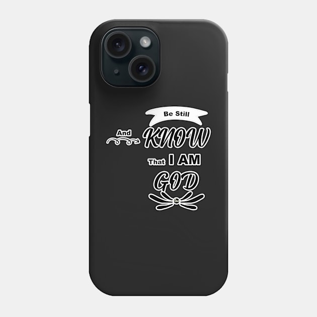 Be still and know that I am God Psalm 46:10 Phone Case by FamilyCurios