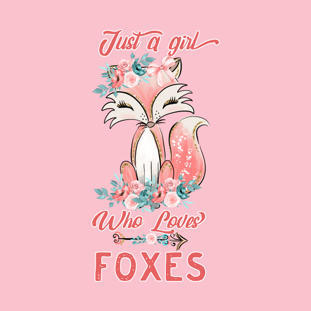 Just A Girl Who Loves Foxes Cute Fox Boho Design T Shirt Fox Lover