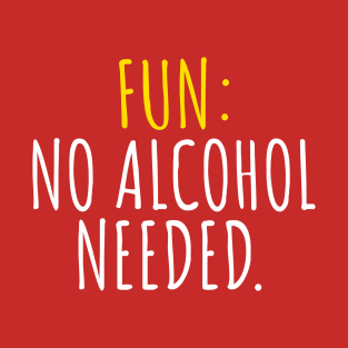 We can have FUN without Alcohol T-Shirt