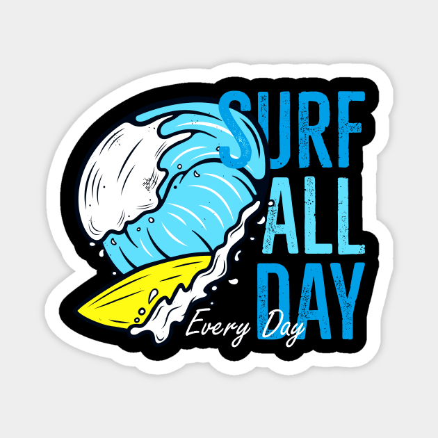 Surfing Every Day Surf Wave Surfer Magnet by Foxxy Merch