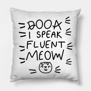 I speak fluent meow Pillow