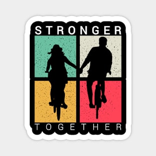 Stronger together, cycling lovers, cyclist bicycle gifts Magnet