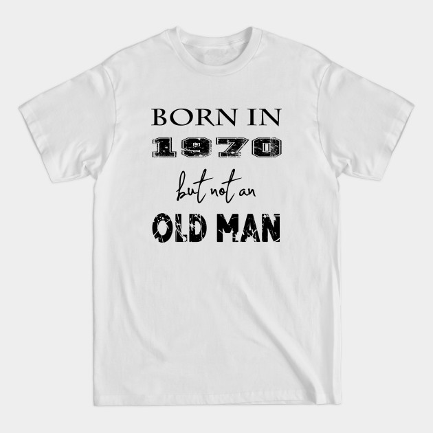 Disover born in 1970 - Born In - T-Shirt