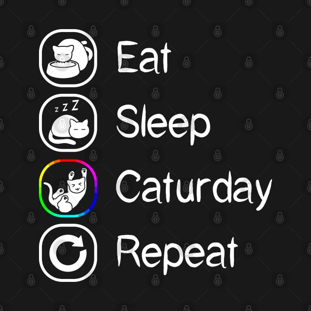 Eat Sleep Caturday Repeat by CCDesign