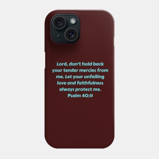 Bible Verse Psalm 40:11 Phone Case