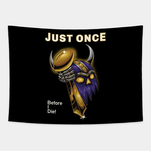 Minnesota Vikings Fans - Just Once Before I Die: Clutching Trophy Tapestry by JustOnceVikingShop