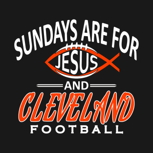 Cleveland Football Classic Sundays are For Jesus and CLE T-Shirt