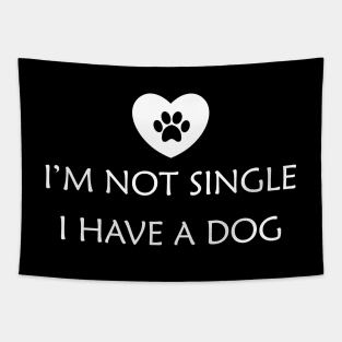 Dog - I'm not single I have a dog Tapestry