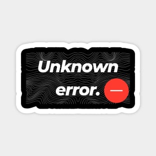 UNKNOWN ERROR Magnet