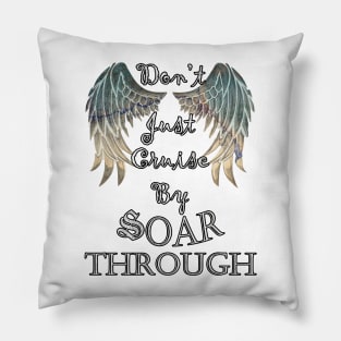 Positivity Quote Don't Just Cruise By, Soar Through Positive Mindset Motivational Gifts Inspirational Pillow