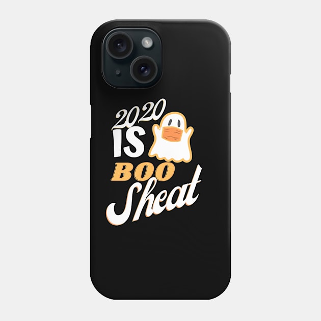 2020 is boo sheet Phone Case by Ahmeddens