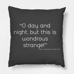 "But This is Wondrous Strange" Pillow