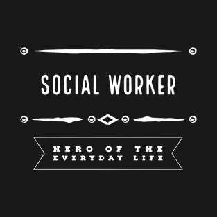 Social Worker | Everyday Hero T-Shirt