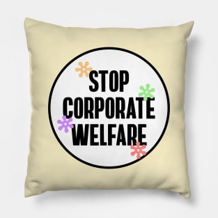 Stop Corporate Welfare - End Tax Breaks Pillow