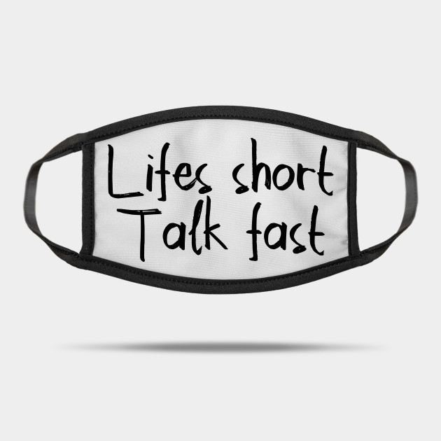 Lifes Short Talk Fast Gilmore Girls Mask Teepublic