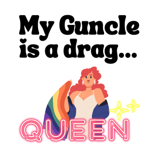 My guncle is a drag queen T-Shirt