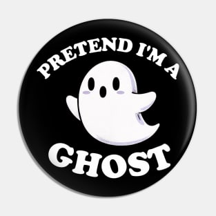 Pretend I'm A Ghost Funny Halloween Party Costume Pin