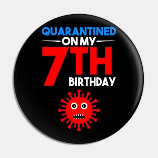 Quarantine On My 7th Birthday Pin